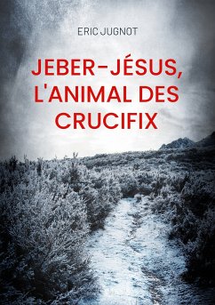 Jeber-Jésus, l'animal des crucifix (eBook, ePUB) - Jugnot, Eric