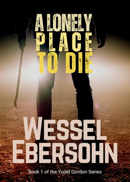 A Lonely Place To Die (Yudel Gordan Stories, #1) (eBook, ePUB) A Lonely Place To Die (Yudel Gordan Stories, #1) (eBook, ePUB)