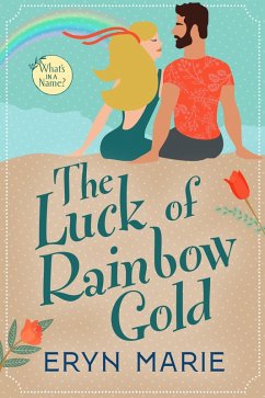 The Luck of Rainbow Gold (What's in a Name?, #2) (eBook, ePUB) - Marie, Eryn