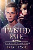 Twisted Fate (The Enchanted Saga, #1) (eBook, ePUB)