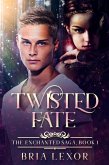 Twisted Fate (The Enchanted Saga, #1) (eBook, ePUB) Twisted Fate (The Enchanted Saga, #1) (eBook, ePUB)