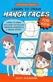 Learn to Draw Manga Faces for Kids (eBook, PDF)