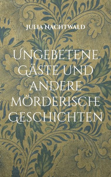 Ungebetene Gäste und andere mörderische Geschichten (eBook, ePUB)