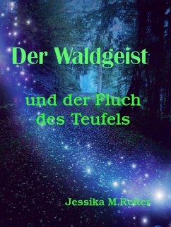 Der Waldgeist und der Fluch des Teufels (eBook, ePUB) - Reiter, Jessika M.