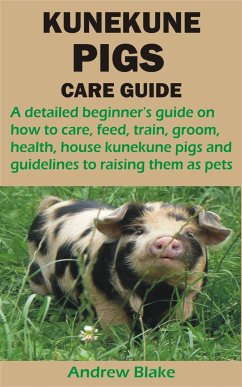 KUNEKUNE PIGS CARE GUIDE (eBook, ePUB) - Blake, Andrew