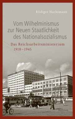 Vom Wilhelminismus zur Neuen Staatlichkeit des Nationalsozialismus (eBook, PDF) - Hachtmann, Rüdiger