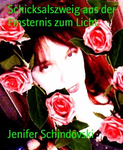 Schicksalszweig aus der Finsternis zum Licht (eBook, ePUB) - Schindovski, Jenifer