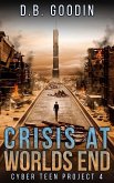 Crisis At Worlds End (Cyber Teen Project, #4) (eBook, ePUB)