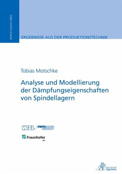 Analyse und Modellierung der Dämpfungseigenschaften von Spindellagern - Motschke, Tobias