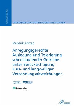 Anregungsgerechte Auslegung und Tolerierung schnelllaufender Getriebe unter Berücksichtigung kurz- und langwelliger Verzahnungsabweichungen - Ahmad, Mubarik