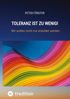 Toleranz ist zu wenig! - Förster, Peter