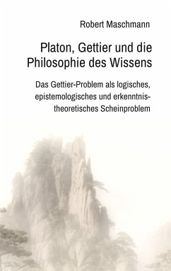 Platon, Gettier und die Philosophie des Wissens - Maschmann, Robert