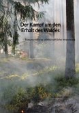 Der Kampf um den Erhalt des Waldes Der Kampf um den Erhalt des Waldes