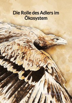 Die Rolle des Adlers im Ökosystem - Kuhn, Sebastian