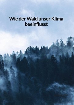 Wie der Wald unser Klima beeinflusst - Braun, Frida