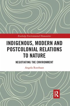 Indigenous, Modern and Postcolonial Relations to Nature - Roothaan, Angela