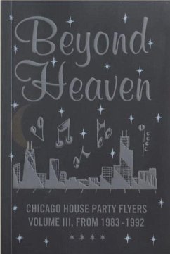 Cover Beyond Heaven: Chicago House Party Flyers Volume III, From 1983-1992
