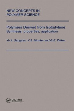 Polymers Derived from Isobutylene. Synthesis, Properties, Application (eBook, PDF) - Sangalov, Yu. A.; Minsker, K. S.; Zaikov, G. E.