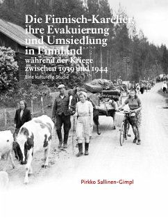 Die Finnisch-Karelier, ihre Evakuierung und Umsiedlung in Finnland während der Kriege zwischen 1939 und 1944 - Sallinen-Gimpl, Pirkko