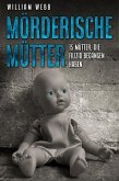 Mörderische Mütter: 15 Mütter, die Filizid begangen haben (eBook, ePUB)