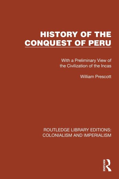 History of the Conquest of Peru (eBook, ePUB) History of the Conquest of Peru (eBook, ePUB)
