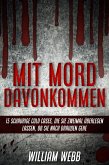 Mit Mord Davonkommen: 15 Schaurige Cold Cases, Die Sie Zweimal Überlegen Lassen, Ob Sie Nach Draußen Gehen (eBook, ePUB)