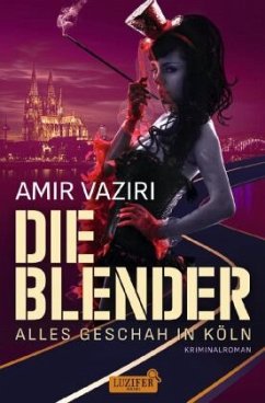 DIE BLENDER - ALLES GESCHAH IN KÖLN - Vaziri, Amir