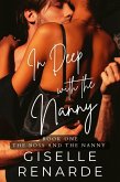 In Deep with the Nanny (The Boss and the Nanny, #1) (eBook, ePUB)