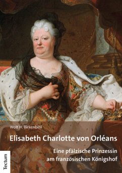 Elisabeth Charlotte von Orléans - Birkenbihl, Wolf H.