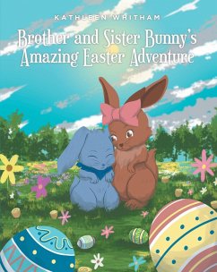 Brother and Sister Bunny's Amazing Easter Adventure (eBook, ePUB) - Whitham, Kathleen