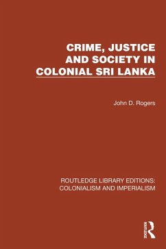 Crime, Justice and Society in Colonial Sri Lanka (eBook, PDF) - Rogers, John D.