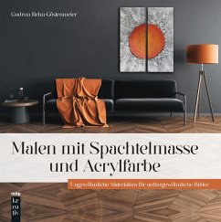 Malen mit Spachtelmasse und Acrylfarbe - Rehn-Göstenmeier, Gudrun