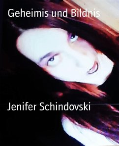 Geheimis und Bildnis (eBook, ePUB) - Schindovski, Jenifer