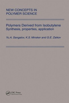 Polymers Derived from Isobutylene. Synthesis, Properties, Application (eBook, ePUB) - Sangalov, Yu. A.; Minsker, K. S.; Zaikov, G. E.