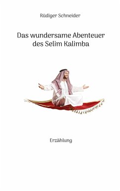 Das wundersame Abenteuer des Selim Kalimba - Schneider, Rüdiger