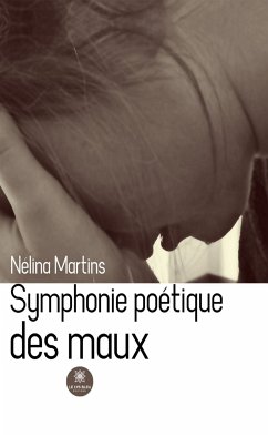 Symphonie poétique des maux (eBook, ePUB) - Martins, Nélina