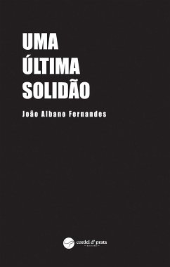 Uma Última Solidão (eBook, ePUB) - Fernandes Albano, João