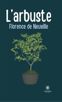 L’arbuste (eBook, ePUB) - de Neuville, Florence