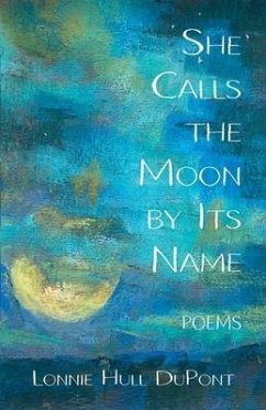 She Calls the Moon by Its Name: Poems - DuPont, Lonnie Hull