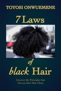 7 Laws of black Hair: Uncover the Principles That Govern black Hair Glory - Onwuemene, Toyosi