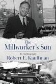 The Millworker's Son: An Autobiography