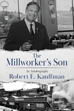 The Millworker's Son: An Autobiography - Kauffman, Robert E.