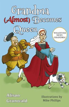 Grandma (Almost) Becomes Queen - Grunwald, Alison