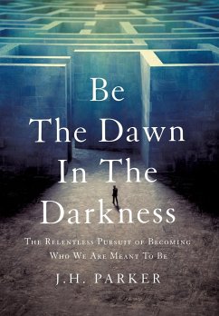 Be The Dawn In The Darkness - Parker, J. H.