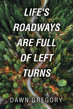 Life's Roadways Are Full of Left Turns - Gregory, Dawn