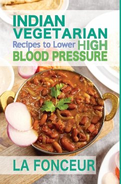 Indian Vegetarian Recipes to Lower High Blood Pressure (Black and White Edition) - Fonceur, La