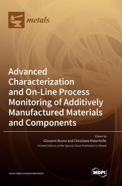 Advanced Characterization and On-Line Process Monitoring of Additively Manufactured Materials and Components