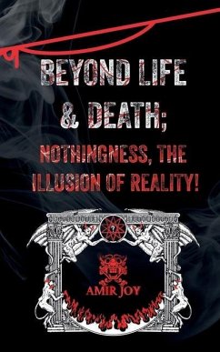 Beyond Life & Death; Nothingness, The Illusion of Reality - Joy, Amir