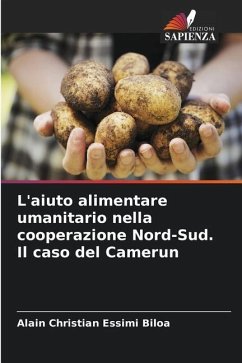 L'aiuto alimentare umanitario nella cooperazione Nord-Sud. Il caso del Camerun - Essimi Biloa, Alain Christian