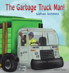 The Garbage Truck Man! - Schmitt, Larae
